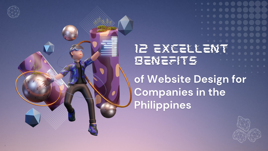 12 Excellent Benefits of Website Design for Companies in the Philippines