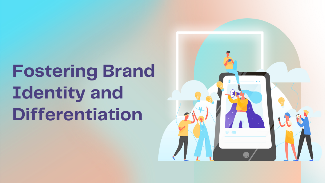 Fostering Brand Identity and Differentiation